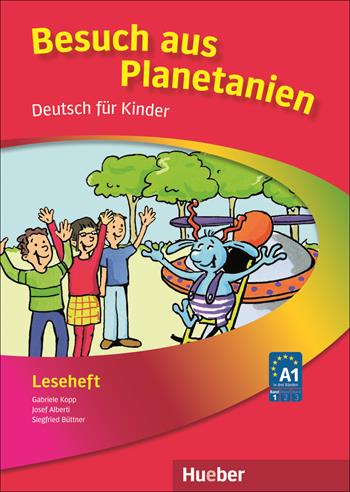 Planetino. Deutsch für Kinder. Besuch aus Planetanien, Leseheft - Gabriele Kopp, Siegfried Büttner - Libro Hueber 2018 | libraccio.click