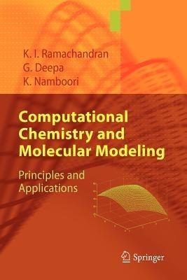 Computational Chemistry and Molecular Modeling - K. I. Ramachandran, Gopakumar Deepa, Krishnan Namboori - Libro Springer-Verlag Berlin and Heidelberg GmbH & Co. KG | libraccio.click