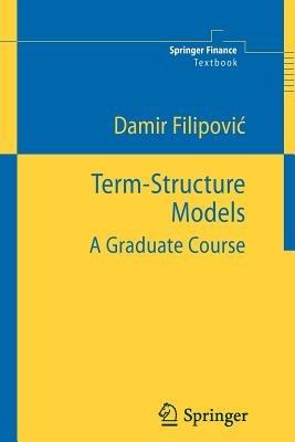 Term-Structure Models - Damir Filipovic - Libro Springer-Verlag Berlin and Heidelberg GmbH & Co. KG, Springer Finance | libraccio.click