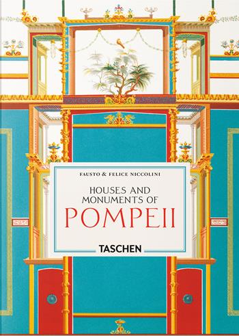 Fausto & Felice Niccolini. The houses and monuments of Pompeii. 45th Ed. Ediz. inglese - Valentin Kockel, Sebastian Schütze - Libro Taschen 2026 | libraccio.click