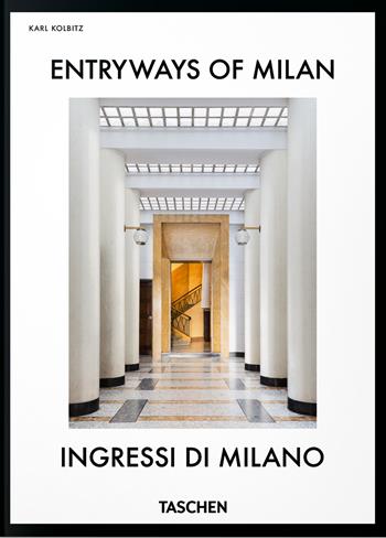 Entryways of Milan-Ingressi di Milano. 45th Ed. Ediz. italiana e inglese  - Libro Taschen 2026 | libraccio.click