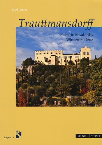 Trauttmansdorff. Kaiserin Elisabeths Winterresidenz - Josef Rohrer - Libro Schnell & Steiner 2017, Burgen | libraccio.click