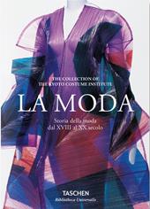 La moda. Storia della moda dal XVIII al XX secolo. Ediz. italiana