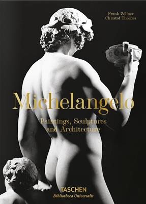 Michelangelo. The complete works. Paintings, sculptures, architecture. Ediz. inglese - Frank Zöllner, Christof Thoenes - Libro Taschen 2017, Bibliotheca Universalis | libraccio.click