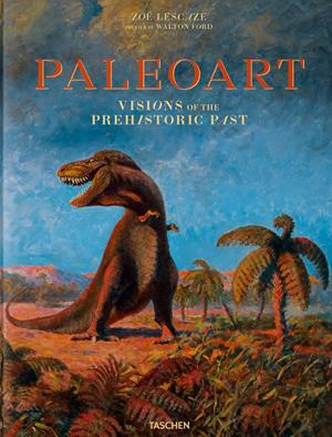 Paleoart. Visions of the prehistoric past. Ediz. inglese - Walton Ford, Zoe Lescaze - Libro Taschen 2017, Jumbo | libraccio.click