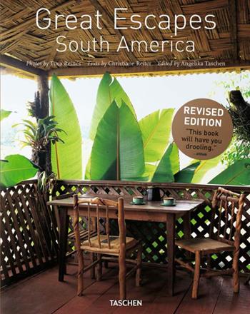 Great Escapes South America. Ediz. inglese, francese e tedesca - Tuca Reinés, Angelika Taschen, Christiane Reiter - Libro Taschen 2016, Jumbo | libraccio.click