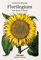 Basilius Besler. Florilegium. The book of plants. Ediz. inglese