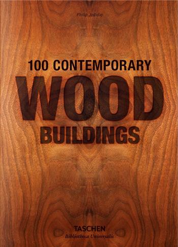 100 contemporary wood buildings. Ediz. italiana, portoghese e spagnola - Philip Jodidio - Libro Taschen 2017, Bibliotheca Universalis | libraccio.click