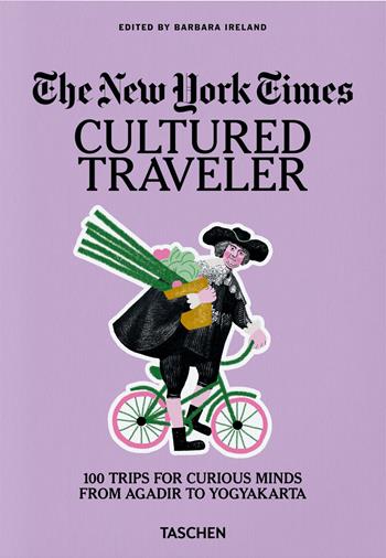 The New York Times. Cultured traveler. 100 trips for curious minds from Agadir to Yogyakarta. Ediz. inglese  - Libro Taschen 2025 | libraccio.click
