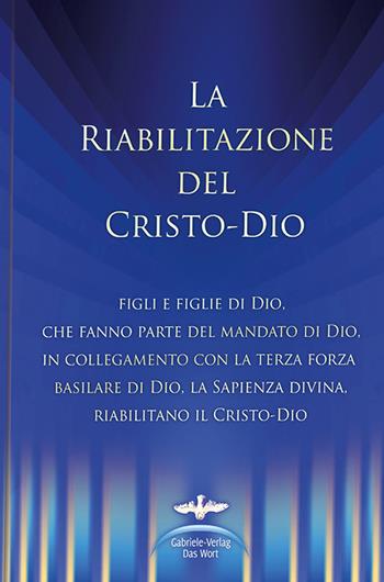La riabilitazione del Cristo-Dio - Martin Kübli, Dieter Potzel, Ulrich Seifert - Libro Edizioni Gabriele - La Parola 2016 | libraccio.click