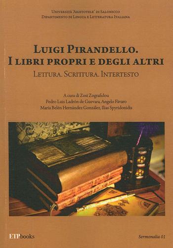 Luigi Pirandello. I libri propri e degli altri. Lettura. Scrittura. Intertesto - Maria Belen Hernandez Gonzales, Ilias Spyridonidis - Libro ETPbooks 2020 | libraccio.click