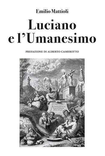 Luciano e l'umanesimo - Emilio Mattioli - Libro ETPbooks 2022, Saggi & critici | libraccio.click