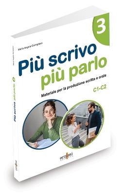 Più scrivo più parlo (C1-C2). Materiale per la produzione scritta e orale per starnieri. Vol. 3 - Maria Angela Cernigliaro - Libro Ornimi Editions 2024 | libraccio.click