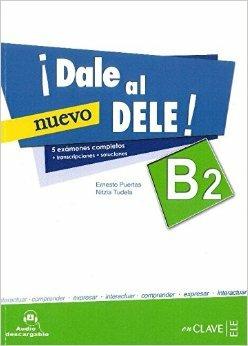 ¡Dale al DELE! B2. Per le Scuole superiori. - Ernesto Puertas, Nitzia Tudela - Libro En Clave-Ele 2013 | libraccio.click