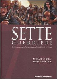Sette guerriere. Sette donne con il compito di salvare l'erede al trono. Vol. 5 - Michaël Le Galli, Francis Manapul - Libro Planeta De Agostini 2009 | libraccio.click