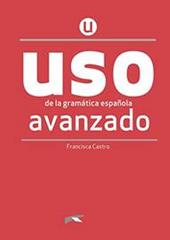Uso de la gramática española. Avanzado. Per le Scuole superiori. Con espansione online. Vol. 3
