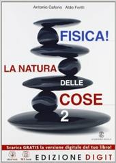 Fisica! La natura delle cose. Per le Scuole superiori. Con espansione online. Vol. 2