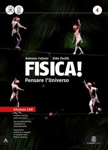Fisica! Pensare l'universo. Ediz. laboratorio. Per i Licei e gli Ist. magistrali. Vol. 4 - Antonio Caforio, Aldo Ferilli - Libro Mondadori Education 2015 | libraccio.click