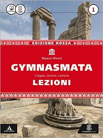 Gymnasmata. Lezioni. Con Eureka. Ediz. rossa. Per i Licei e gli Ist. magistrali. Vol. 1 - Mauro Messi - Libro Mondadori Education 2016 | libraccio.click