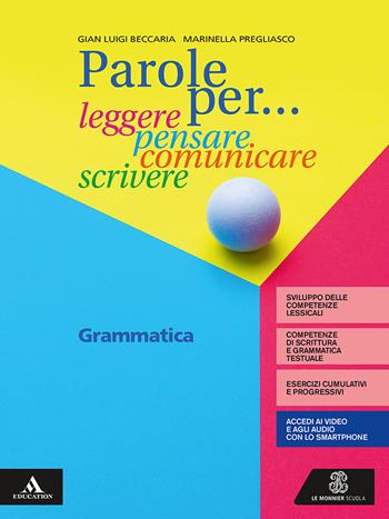 Parole per... leggere, pensare, comunicare, scrivere. Grammatica. Per la Scuola media. Con Libro: Comunicazione e scrittura - Gian Luigi Beccaria, Marinella Pregliasco - Libro Le Monnier 2019 | libraccio.click