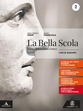 La bella scola. Per le Scuole superiori. Con e-book. Con espansione online. Vol. 2: L' età augustea