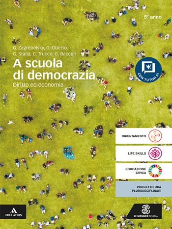 A scuola di democrazia. Diritto ed economi. Per 5° anno degli Ist. tecnici e professionali. - Gustavo Zagrebelsky, Giacomo Oberto, Giacomo Maria Stalla - Libro Le Monnier 2026 | libraccio.click
