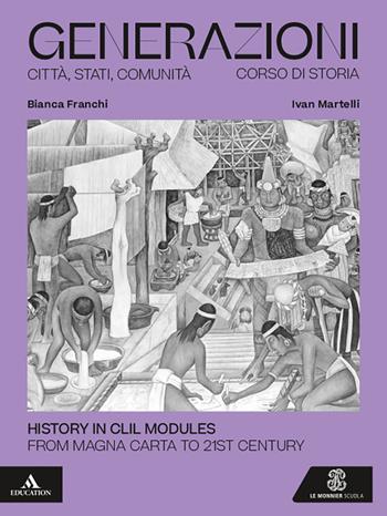 Generazioni. History in CLIL Modules. From Magna Carta to 21st Century. Per le Scuole superiori. - Miguel Gotor, Elena Valeri - Libro Le Monnier 2025 | libraccio.click