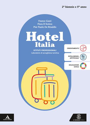 Hotel Italia. Per per il 2° biennio e 5° anno degli Ist. professionali. - Franco Giani, Flora D'Amico, Pier Paolo De Rinaldis - Libro Le Monnier 2025 | libraccio.click