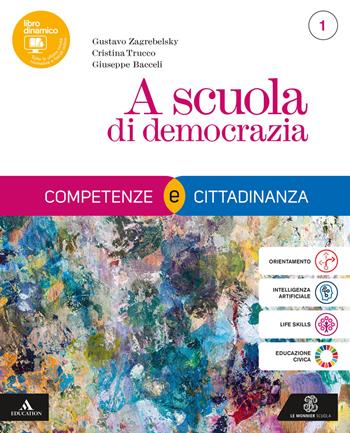 A scuola di democrazia. Competenze e Cittadinanza. Con Costituzione attiva. Per il 1° biennio degli Ist. tecnici e professionali. Vol. 1 - Gustavo Zagrebelsky, Cristina Trucco, Giuseppe Bacceli - Libro Le Monnier 2025 | libraccio.click