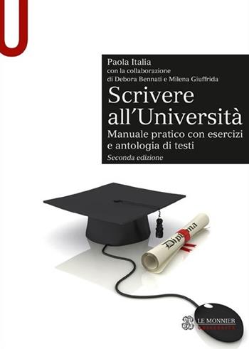 Scrivere all'Università. Manuale pratico con esercizi e antologia di testi - Paola Italia - Libro Mondadori Education 2014, Le Monnier università. Sintesi | libraccio.click