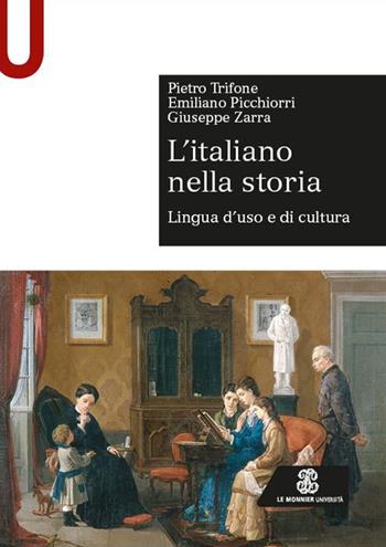 L'italiano nella storia. Lingua d'uso e di cultura - Pietro Trifone, Emiliano Picchiorri, Giuseppe Zarra - Libro Le Monnier Università 2023, Sintesi | libraccio.click