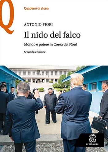 Il nido del falco. Mondo e potere in Corea del Nord - Antonio Fiori - Libro Le Monnier 2022, Quaderni di storia | libraccio.click