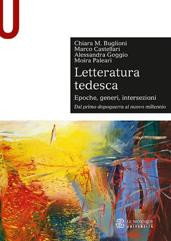 Letteratura tedesca. Vol. 2: Dal primo dopoguerra al nuovo millennio - Chiara Maria Buglioni, Marco Castellari, Alessandra Goggio - Libro Le Monnier Università 2020, Sintesi | libraccio.click