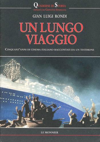Un lungo viaggio. Cinquant'anni di cinema italiano raccontati da un testimone - Gian Luigi Rondi - Libro Mondadori Education 1999, Quaderni di storia. Nuova serie | libraccio.click