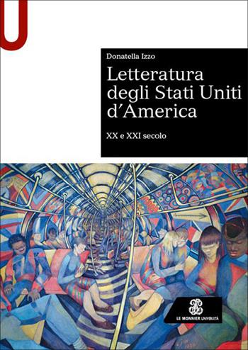 Letteratura degli Stati Uniti d’America. XX e XXI secolo - Donatella Izzo - Libro Le Monnier Università 2026 | libraccio.click