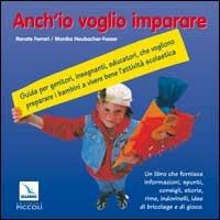 Anch'io voglio imparare. Guida per genitori, insegnanti, educatori che vogliono preparare i bambini a vivere bene l'attività scolastica - Renate Ferrari, Monika Neubacher Fesser, Renate Ferrari - Libro Editrice Elledici 2002 | libraccio.click