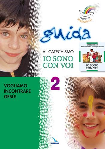 Progetto Magnificat. Guida al catechismo «Io sono con voi». Vol. 2: Vogliamo incontrare Gesù - Monica Cusino, Anna Peiretti, Andrea Fontana - Libro Editrice Elledici 2001, Sussidi catechismo iniziazione cristiana dei fanciulli | libraccio.click