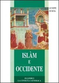 Islam e Occidente. Un dialogo difficile ma necessario - Giuseppe De Rosa - Libro Editrice Elledici 2004, Credere oggi | libraccio.click