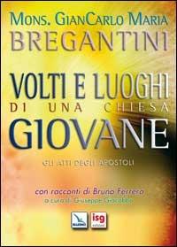 Volti e luoghi di una Chiesa giovane. Gli Atti degli Apostoli - Giancarlo Maria Bregantini - Libro Editrice Elledici 2007, Meditare | libraccio.click