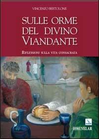 Sulle orme del divino viandante. Riflessioni sulla vita consacrata - Vincenzo Bertolone - Libro Editrice Elledici 2007 | libraccio.click