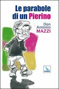 Le parabole di un Pierino - Antonio Mazzi - Libro Editrice Elledici 2009, Pensieri per la riflessione | libraccio.click