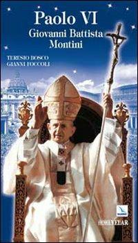 Paolo VI. Giovanni Battista Montini - Teresio Bosco, Gianni Foccoli - Libro Editrice Elledici 2009, Biografie | libraccio.click