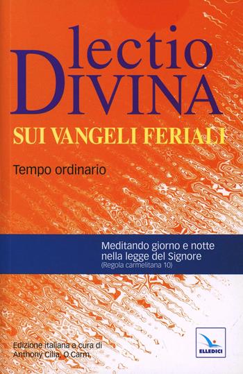 Lectio divina sui Vangeli feriali. Tempo ordinario  - Libro Editrice Elledici 2011, L' omelia nella celebrazione eucaristica | libraccio.click