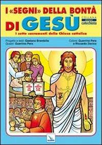 I segni della bontà di Gesù. I sette sacramenti della Chiesa cattolica - Gaetano Brambilla, Guerrino Pera - Libro Editrice Elledici 2011, Dossier Catechista. Poster | libraccio.click