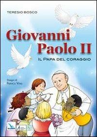Giovanni Paolo II. Il papa del coraggio - Teresio Bosco, Franca Vitali - Libro Editrice Elledici 2011 | libraccio.click