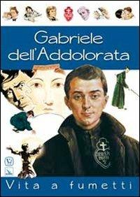 Gabriele dell'Addolorata. Vita a fumetti - Luigi Alunno, Lucas - Libro Editrice Elledici 2012 | libraccio.click