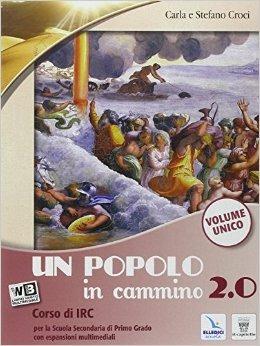 Un popolo in cammino 2.0. Vol. unico. Con Religioni. Per la Scuola media. - C. Croci, S. Croci - Libro Editrice Elledici 2013 | libraccio.click