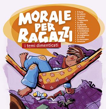 Morale per ragazzi. I temi dimenticati - Armelle Barrès - Libro Editrice Elledici 2015, Sussidi per la catechesi dei ragazzi | libraccio.click