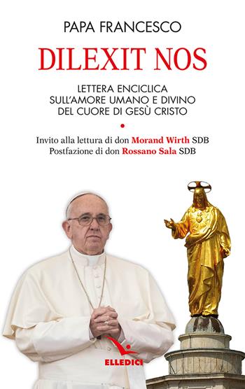 Dilexit nos. Lettera enciclica sull’amore umano e divino del cuore di Gesù Cristo - Francesco (Jorge Mario Bergoglio) - Libro Editrice Elledici 2024, Servizio dell'unità | libraccio.click