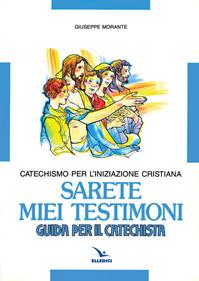Sarete miei testimoni. Catechismo per l'iniziazione cristiana. Guida - Giuseppe Morante - Libro Editrice Elledici 1992 | libraccio.click